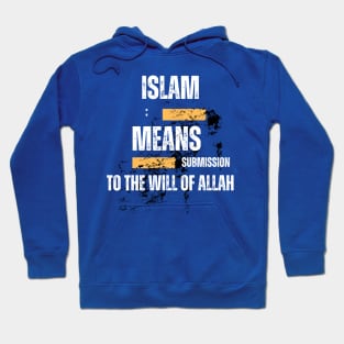 Islam: Means Submission to the will of Allah Hoodie